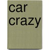 Car Crazy door Onbekend