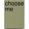 Choose Me door Jo Leigh