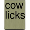 Cow Licks by Pam Scheunemann