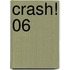 Crash! 06
