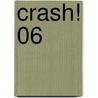 Crash! 06 door Yuka Fujiwara
