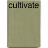 Cultivate by Matt Wilks