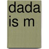 Dada Is M by Heinz-Gunther Barsch