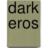 Dark Eros door Sir Thomas Moore