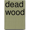 Dead Wood by Andy Croft