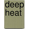 Deep Heat by Robin Soans
