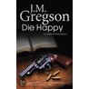 Die Happy door Jm Gregson