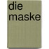 Die Maske