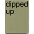 Dipped Up