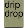 Drip Drop door Sarah Weeks