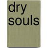 Dry Souls door Denise Getson