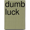 Dumb Luck door Sam Hammill