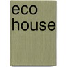 Eco House door Susan Roaf