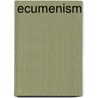 Ecumenism by Michael A. Fahey