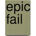 Epic Fail