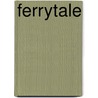 Ferrytale door James A. Ward