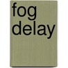 Fog Delay door Bill Nash