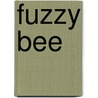 Fuzzy Bee door Roger Priddy