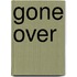Gone Over