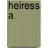 Heiress A