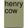 Henry Cow by Frederic P. Miller