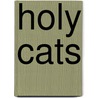 Holy Cats by Oliver Merritt