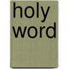 Holy Word by J. Arthur Baird