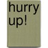 Hurry Up!