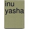 Inu Yasha door Rumiko Takahashi