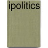 Ipolitics door Richard L. Fox