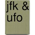 Jfk & Ufo