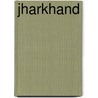 Jharkhand by S.A. Rahman