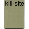 Kill-Site by Tim Lilburn