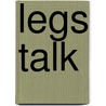 Legs Talk door D.E. Boone