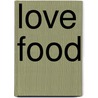 Love Food door Tina Bester