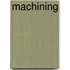 Machining