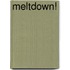 Meltdown!