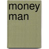 Money Man by Peter Fischer