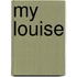 My Louise
