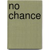 No Chance by David Orme