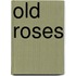 Old Roses