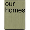 Our Homes door Simone Woods