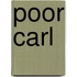Poor Carl