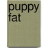 Puppy Fat