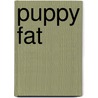 Puppy Fat by Morris Gleitzman