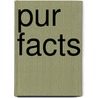 Pur Facts by Thea van Thea van Oosten