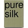 Pure Silk door Susan Johnson