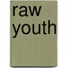 Raw Youth door Jay Diers