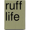 Ruff Life door Donna Harris