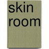 Skin Room door Sara Tilley